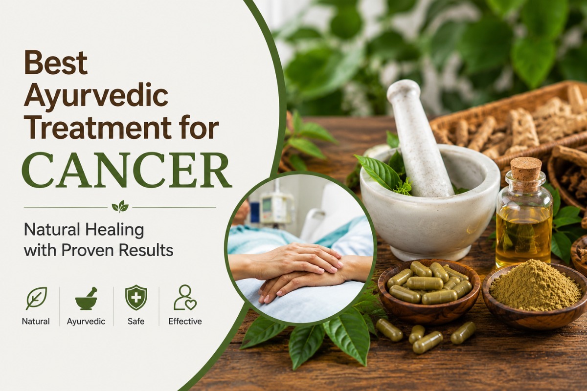 Best Ayurvedic Cancer Treatment: Natural Healing with Proven Results