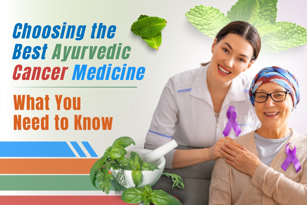 
                                 Choosing the Best Ayurvedic Cancer Medicine: What You Need to Know
                                 