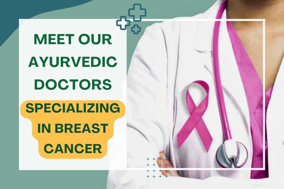 Meet Our Ayurvedic Doctors Specializing in Breast Cancer