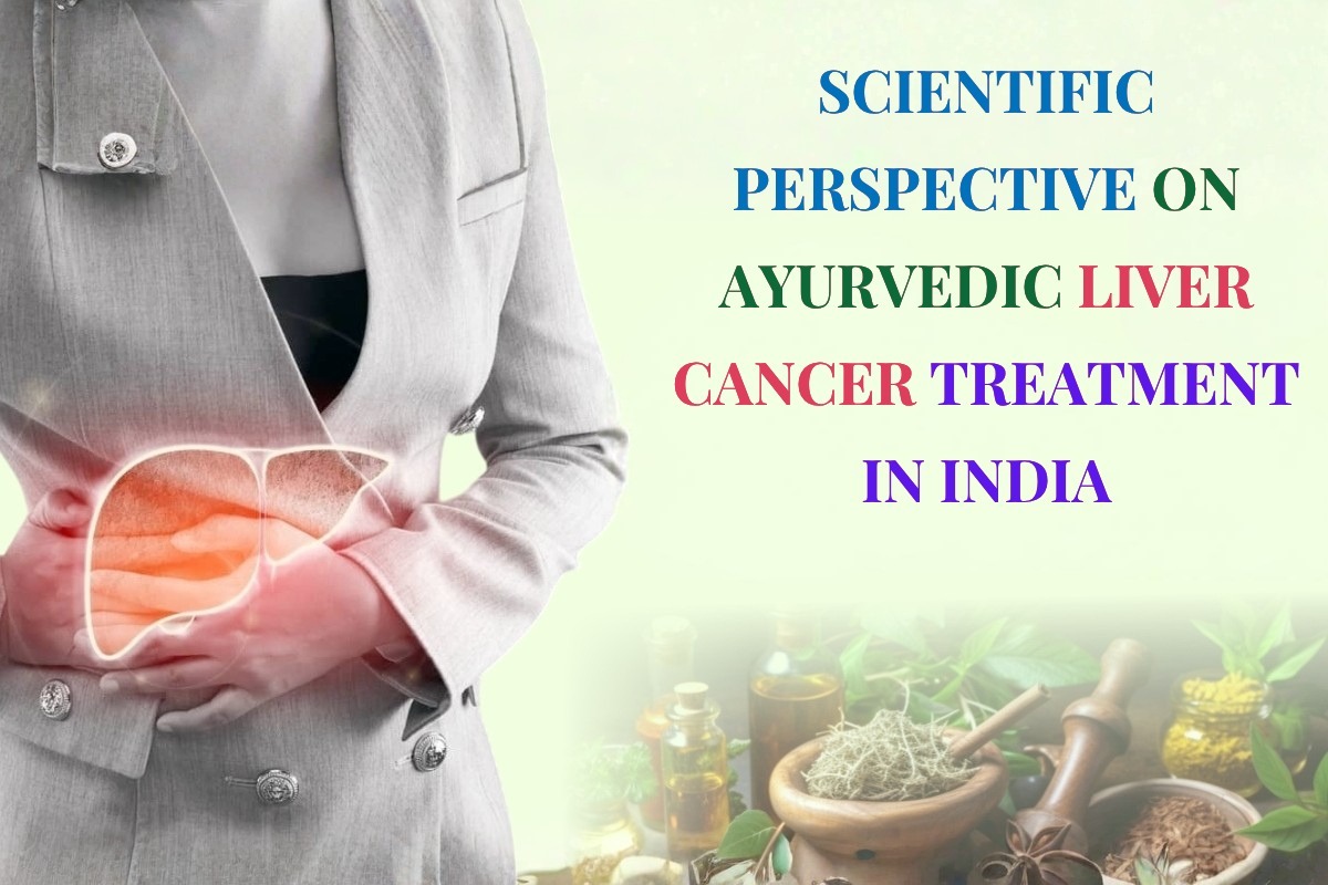 Scientific Perspective on Ayurvedic Liver Cancer Treatment in India
