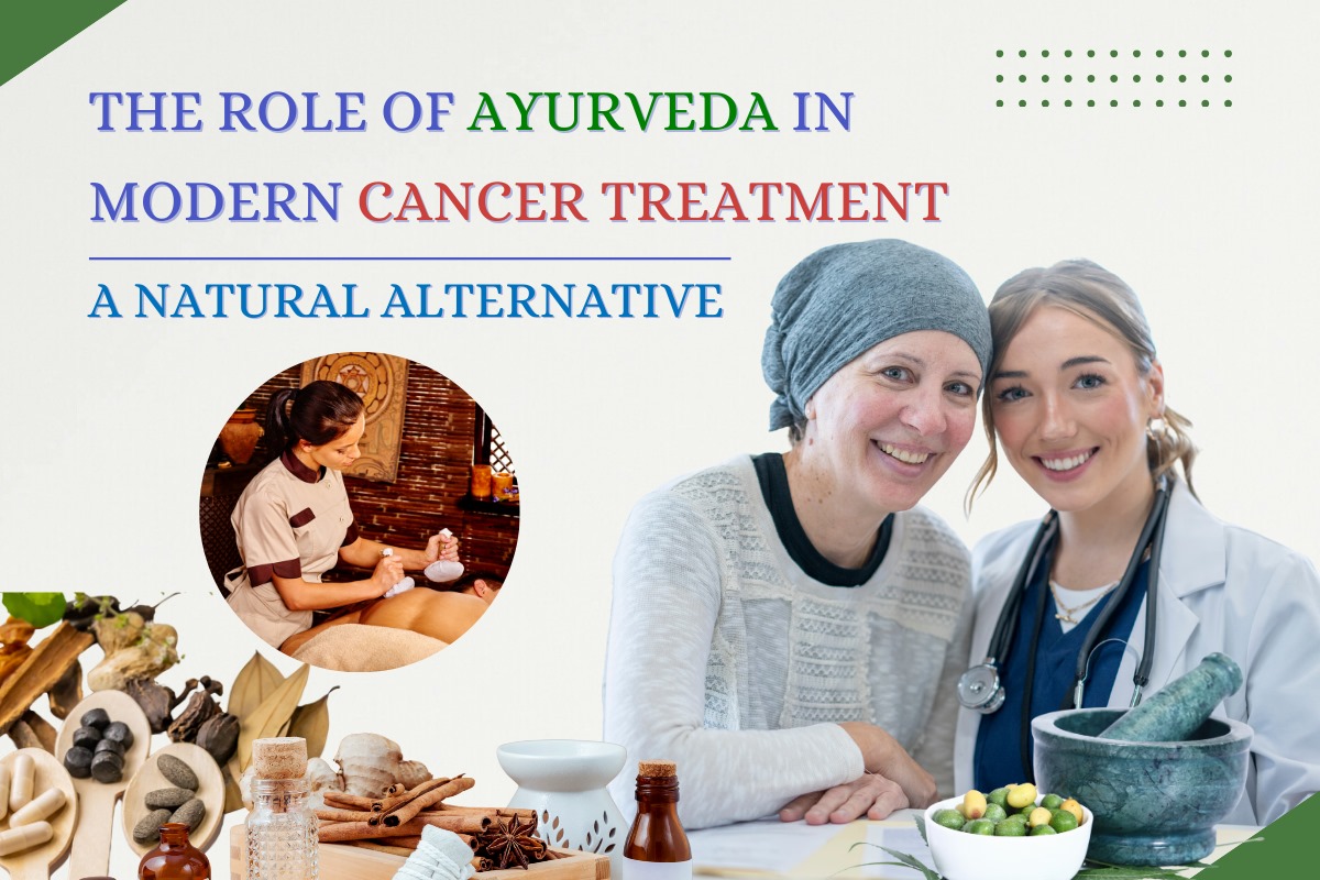 The Role of Ayurveda in Modern Cancer Treatment: A Natural Alternative