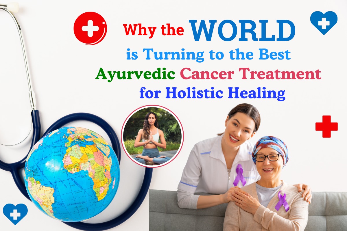 
                                 Why the World is Turning to the Best Cancer Treatment for Holistic Healing
                                   